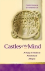 Castles of the Mind : A Study of Medieval Architectural Allegory - Book