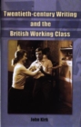 The British Working Class in the Twentieth Century : Film, Literature and Television - Book