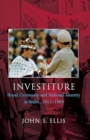 Investiture : Royal Ceremony and National Identity in Wales, 1911-1969 - Book