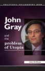 John Gray and the Problem of Utopia - Book