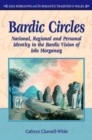 Bardic Circles : National, Regional and Personal Identity in the Bardic Vision of Iolo Morganwg - Book