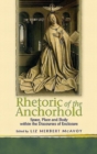 Rhetoric of the Anchorhold : Space, Place and Body within the Discourses of Enclosures - Book