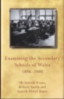 Examining the Secondary Schools of Wales, 1896-2000 - Book