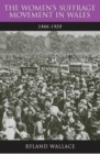 The Women's Suffrage Movement in Wales, 1866-1928 - Book