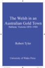 The Welsh in an Australian Gold Town : Ballarat, Victoria 1850-1900 - eBook