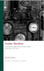 Gothic Machine : Textualities, Pre-cinematic Media and Film in Popular Visual Culture, 1670-1910 - Book