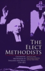 The Elect Methodists : Calvinistic Methodism in England and Wales, 1735-1811 - Book