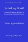 Remaking Brazil : Contested National Identities in Contemporary Brazilian Cinema - eBook