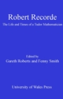 Robert Recorde : The Life and Times of a Tudor Mathematician - eBook