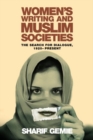 Women's Writing and Muslim Societies : The Search for Dialogue, 1920-present - Book