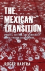 The Mexican Transition : Politics, Culture and Democracy in the Twenty-first Century - Book