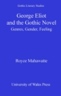 George Eliot and the Gothic Novel : Genres, Gender and Feeling - eBook