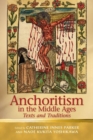 Anchoritism in the Middle Ages : Texts and Traditions - Book