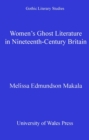Women's Ghost Literature in Nineteenth-Century Britain - eBook