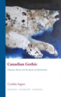 Canadian Gothic : Literature, History, and the Spectre of Self-Invention - Book