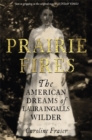 Prairie Fires : The American Dreams of Laura Ingalls Wilder - Book