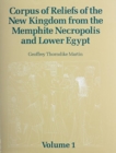 Corpus of Reliefs of the New Kingdom from the Memphite Necropolis and Lower Egypt : Volume 1 - Book