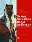The Life and Times of Shaikh Salman Bin Al-Khalifa : Ruler of Bahrain 1942-1961 - Book