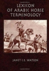 Lexicon Of Arabic Horse Terminology - Book
