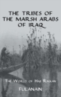 The Tribes Of The Marsh Arabs of Iraq : The World of Haji Rikkan - Book
