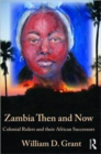 Zambia Then And Now : Colonial Rulers and their African Successors - Book