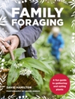 Family Foraging : A fun guide to gathering and eating plants - eBook