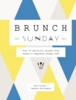 Brunch the Sunday Way : Over 70 delicious recipes from London's legendary Sunday Cafe - Book