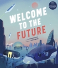 Welcome to the Future : Robot Friends, Fusion Energy, Pet Dinosaurs, and More! - eBook