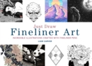 Just Draw Fineliner Art : Incredible Illustrations Crafted With Fineliner Pens - eBook