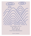 The Nordic Art of Sisu : Find Your Resilience - eBook