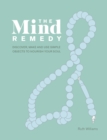 The Mind Remedy : Discover, Make and Use Simple Objects to Nourish Your Soul - eBook