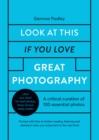 Look At This If You Love Great Photography : A critical curation of 100 essential photos * Packed with links to further reading, listening and viewing to take your enjoyment to the next level - eBook