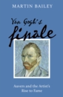 Van Gogh's Finale PB : Auvers and the Artist's Rise to Fame - eBook
