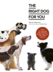 The Right Dog for You : How to choose the perfect breed for you and your family - eBook