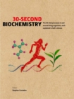 30-Second Biochemistry : The 50 vital processes in and around living organisms, each explained in half a minute - Book