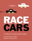 Race Cars : A children's book about white privilege - Book
