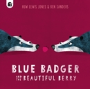 Blue Badger and the Beautiful Berry : Volume 3 - Book