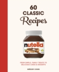 Nutella: 60 Classic Recipes : From simple, family treats to delicious cakes & desserts: Official Cookbook - Book