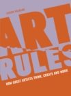 Art Rules : How great artists think, create and work - eBook