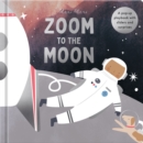 Zoom to the Moon : A pop-up playbook with sliders and surprises - Book