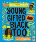 Young, Gifted and Black Too : Meet 52 More Black Icons from Past and Present - eBook