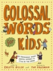 Colossal Words for Kids : 75 Tremendous Words: Neatly Defined to Stick in the Mind - Book