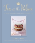Tea at the Palace : 50 Delicious Recipes for Afternoon Tea - Book