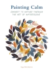 Painting Calm : Connect to  nature through the art of watercolour - Book