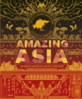 Amazing Asia : An Encyclopedia of an Epic Continent - Book