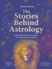 The Stories Behind Astrology : Discover the mythology of the zodiac & stars - eBook