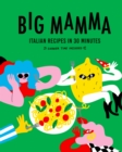 Big Mamma Italian Recipes in 30 Minutes : Shower Time Included - Book