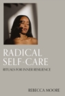 Radical Self-Care : Rituals for inner resilience - Book