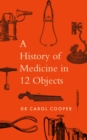 The History of Medicine in 12 Objects - Book