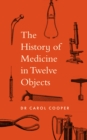 The History of Medicine in Twelve Objects - Book